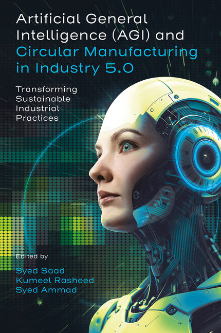 Artificial General Intelligence and Circular Manufacturing in Industry 5.0: Transforming Sustainable Industrial Practices