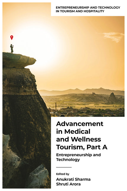 Advancement in Medical and Wellness Tourism, Part a: Entrepreneurship and Technology