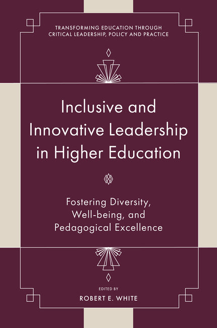 Inclusive and Innovative Leadership in Higher Education: Fostering Diversity, Well-Being, and Pedagogical Excellence