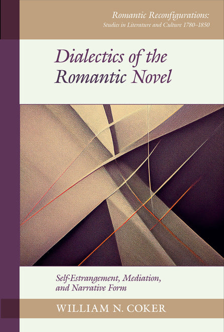 Dialectics of the Romantic Novel: Self-Estrangement, Mediation, and Narrative Form
