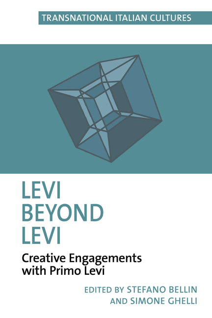 Levi Beyond Levi: Creative Engagements with Primo Levi