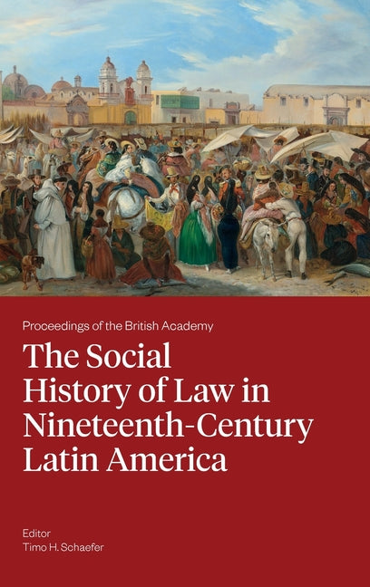 The Social History of Law in Nineteenth-Century Latin America