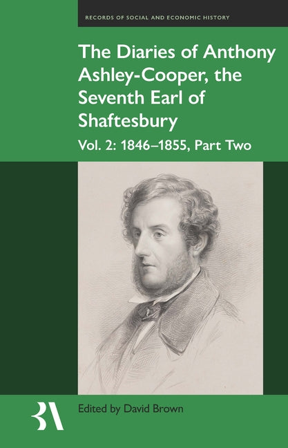 The Diaries of Anthony Ashley-Cooper, the Seventh Earl of Shaftesbury: Vol. 2, Part Two: 1850-55