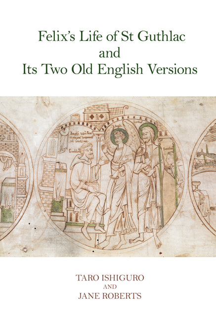 Felix's Life of St Guthlac and Its Two Old English Versions