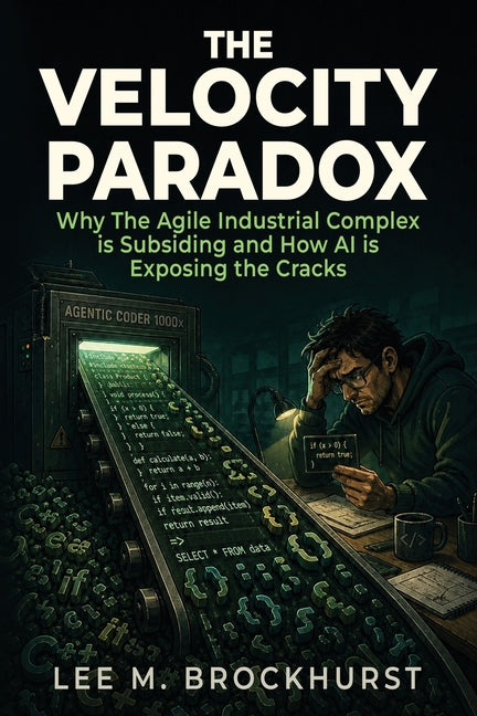 The Velocity Paradox: Why the Agile Industrial Complex is Subsiding and How AI is Exposing the Cracks