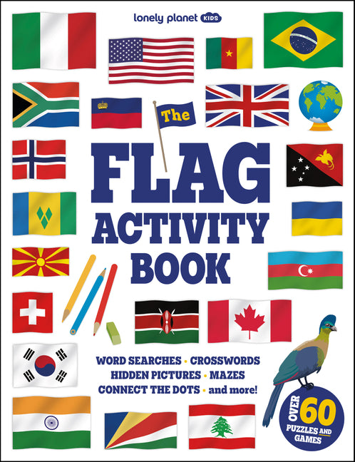 Lonely Planet Kids the Flag Activity Book: Word Games, Picture Challenges, Quizzes & More Fun Facts & Awesome Info for Budding Vexillologists Vibrant