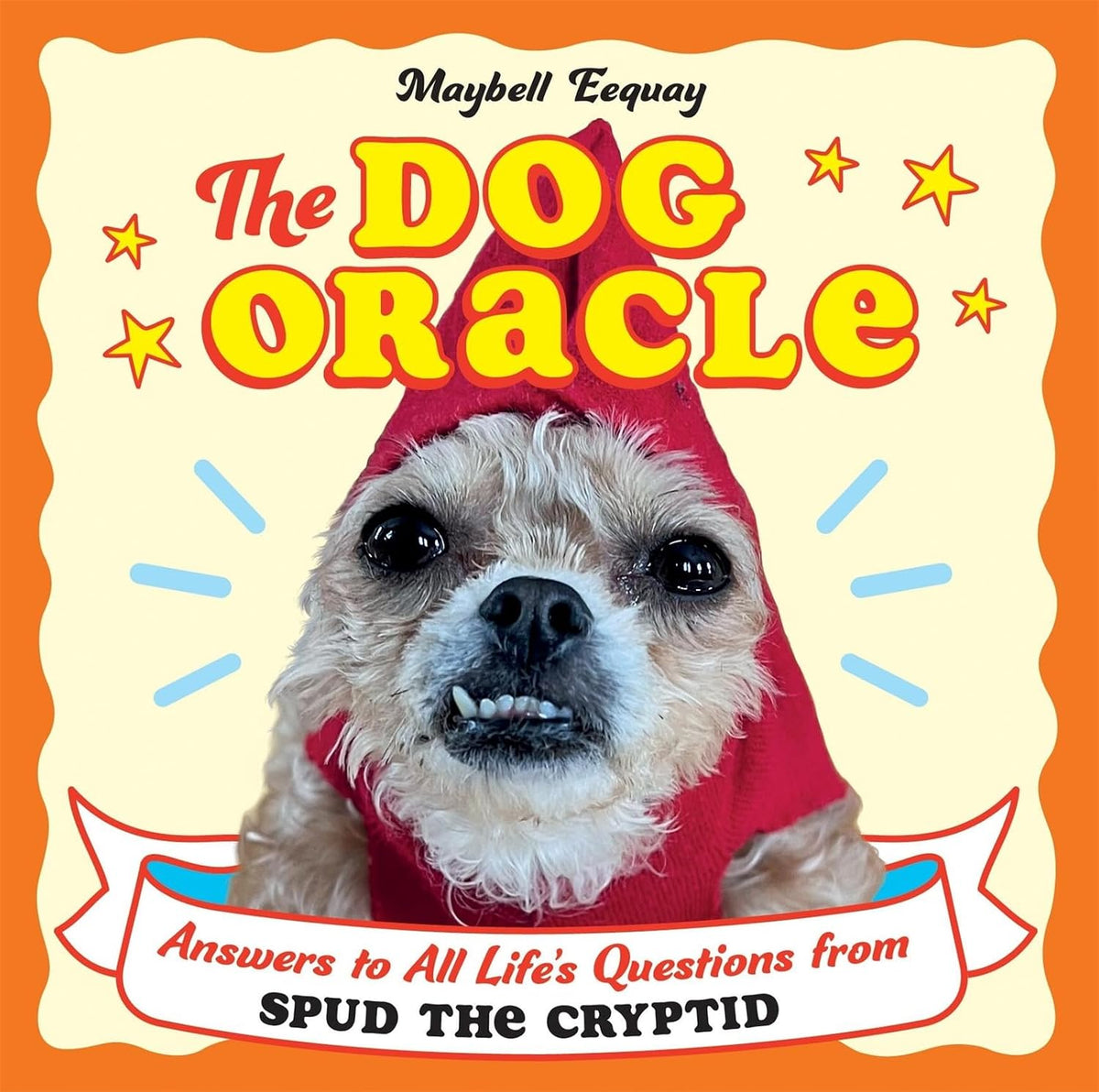 The Dog Oracle: Answers to All Life's Questions from Spud the Cryptid