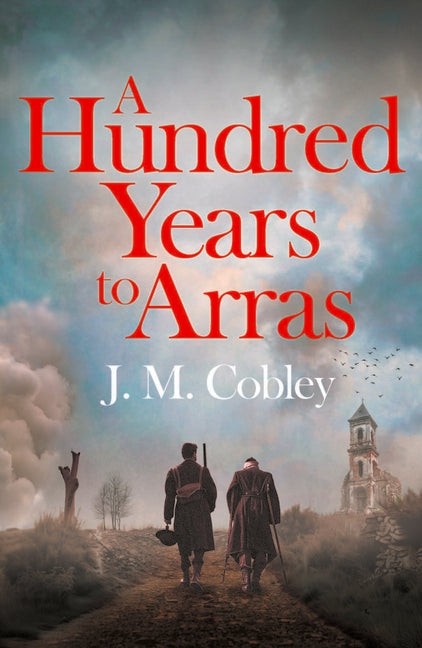 A Hundred Years to Arras