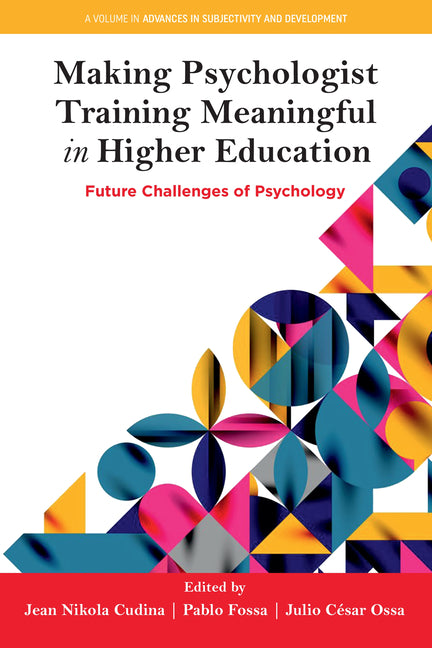 Making Psychologist Training Meaningful in Higher Education: Future Challenges of Psychology