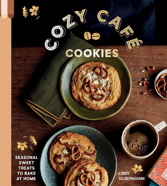 Cozy Cafe Cookies: Seasonal Sweet Treats to Bake at Home