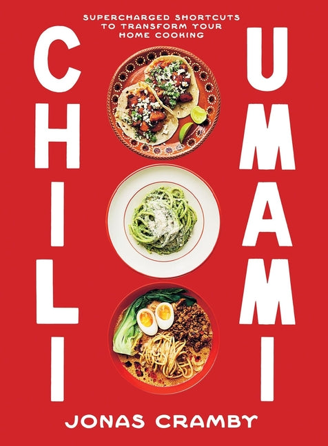 Chili + Umami: The Shortcut to More Enjoyable Home Cooking