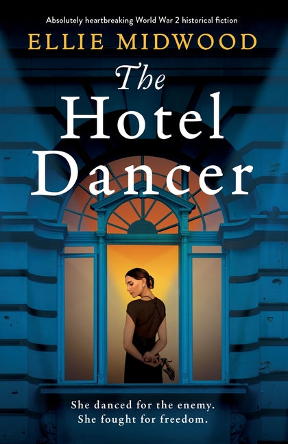 The Hotel Dancer: Absolutely heartbreaking World War 2 historical fiction