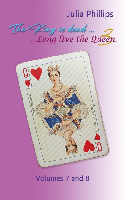 The King is Dead, Long live the Queen: Book 3 - Volumes 7 and 8