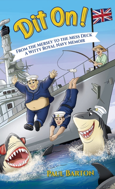 Dit On! From the Mersey to the Mess Deck - A Witty Royal Navy Memoir