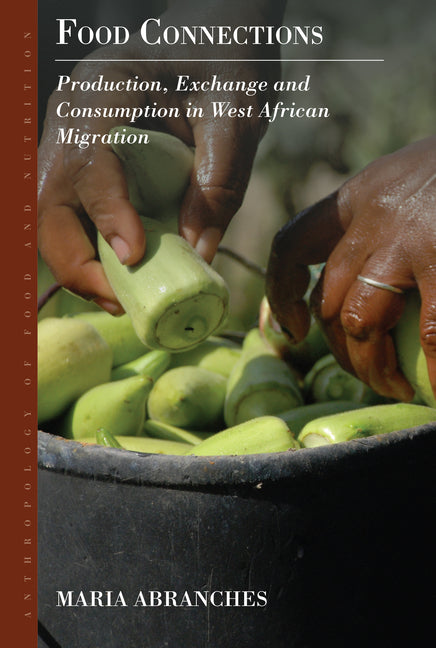 Food Connections: Production, Exchange and Consumption in West African Migration