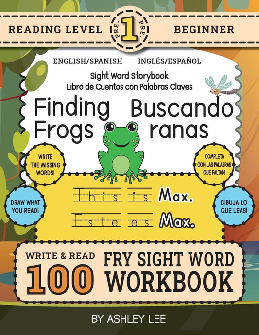 100 Sight Word Storybook Workbook, Finding Frogs (Level Pre-1) Bilingual English/Spanish Ingles/Espanol: Write Over 100 Fry Sight Words in English and