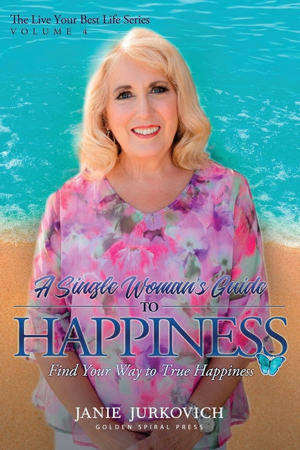 A Single Woman's Guide to Happiness: Find Your Way to True Happiness