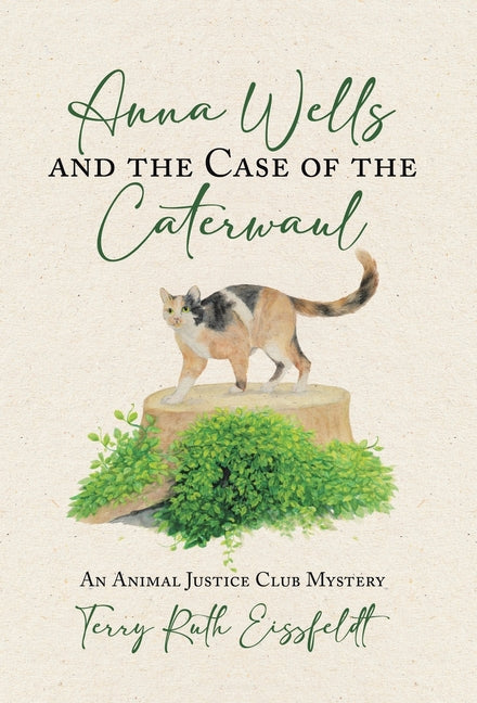Anna Wells and the Case of the Caterwaul: An Animal Justice Club Mystery