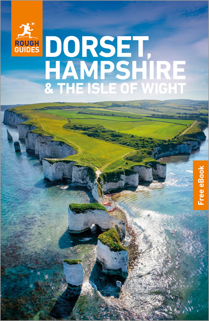Rough Guides Dorset, Hampshire and the Isle of Wight: Travel Guide with eBook: 2026-2027 Insider Tips Must-See Sights Maps & Itineraries Covers: Dorse
