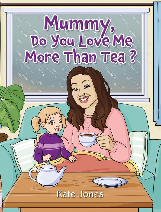 Mummy, Do You Love Me More Than Tea?