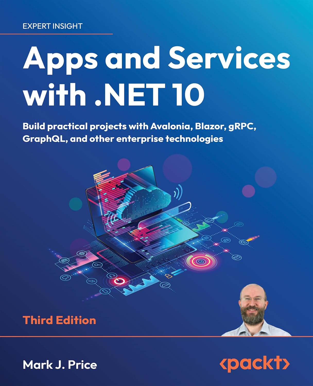 Apps and Services with .NET 10 - Third Edition: Build practical projects with Avalonia, Blazor, gRPC, GraphQL, and other enterprise technologies