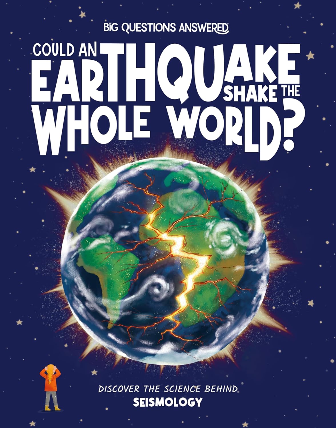 Could Earthquakes Shake the Whole World?: Discover the Science Behind Seismology