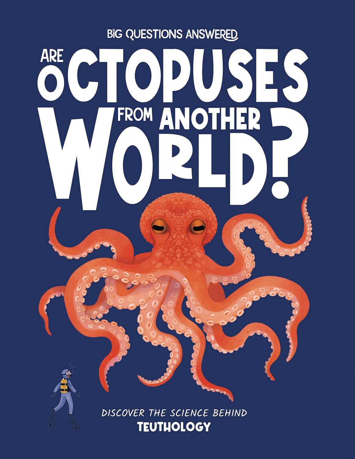 Are Octopuses from Another World?: Discover the Science Behind Teuthology