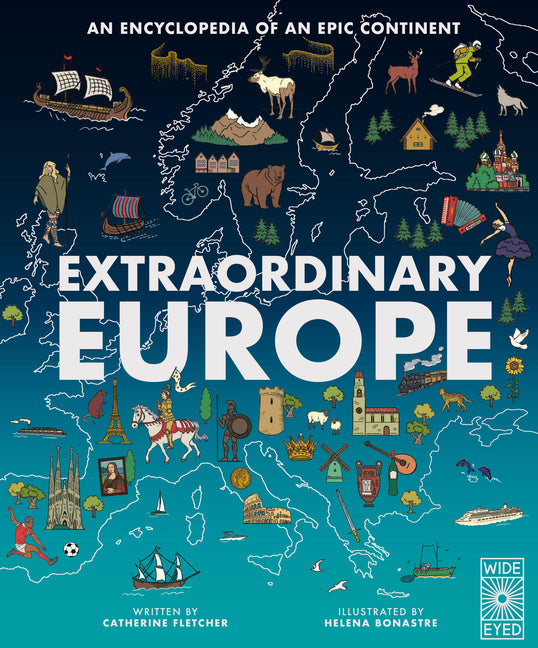 Extraordinary Europe: An Encyclopedia of an Epic Continent
