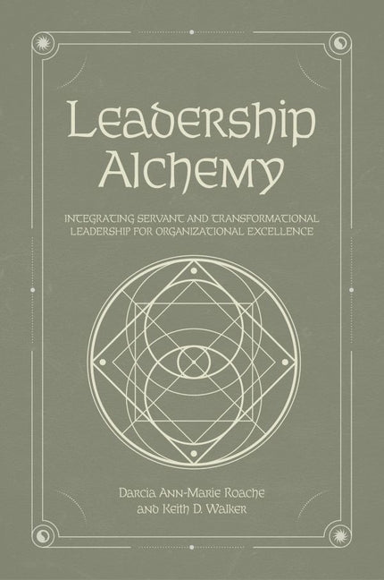 Leadership Alchemy: Integrating Servant and Transformational Leadership for Organizational Excellence