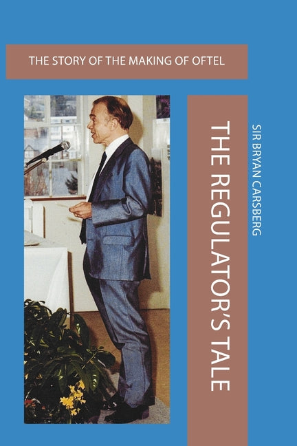 The Regulator's Tale: The Story of the Making of Oftel