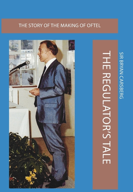 The Regulator's Tale: The Story of the Making of Oftel