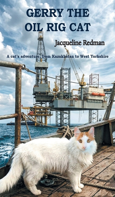 Gerry the Oil Rig Cat: From Kazakhstan to West Yorkshire