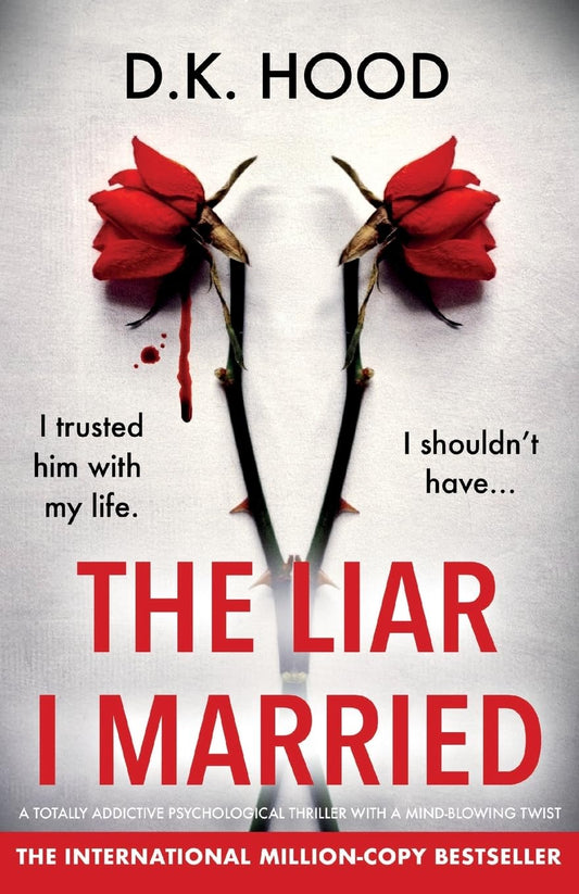 The Liar I Married: A totally addictive psychological thriller with a mind-blowing twist