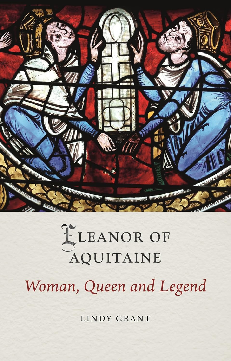 Eleanor of Aquitaine: Woman, Queen and Legend