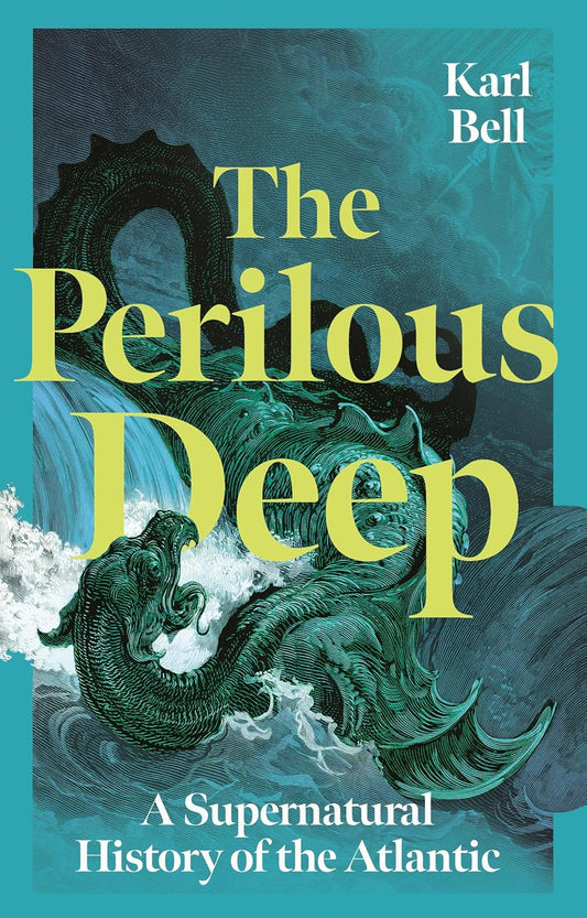 The Perilous Deep: A Supernatural History of the Atlantic
