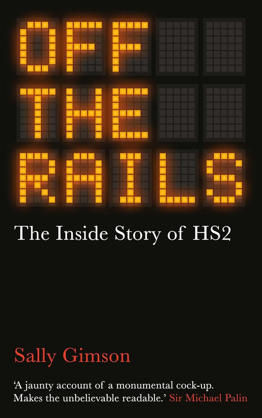 Off the Rails: The Inside Story of Hs2
