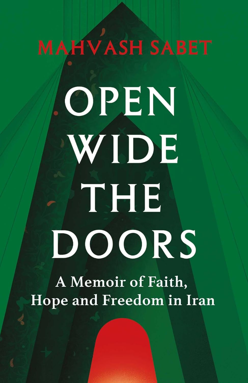 Open Wide the Doors: A Memoir of Faith, Hope and Freedom in Iran