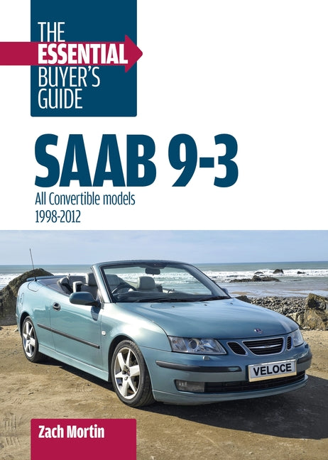 SAAB 9-3: The Essential Buyer's Guide: All Convertible Models 1998-2012