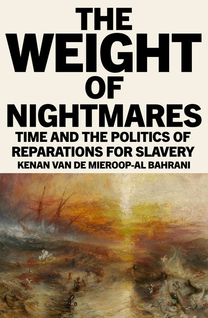 The Weight of Nightmares: Time and the Politics of Reparations for Slavery