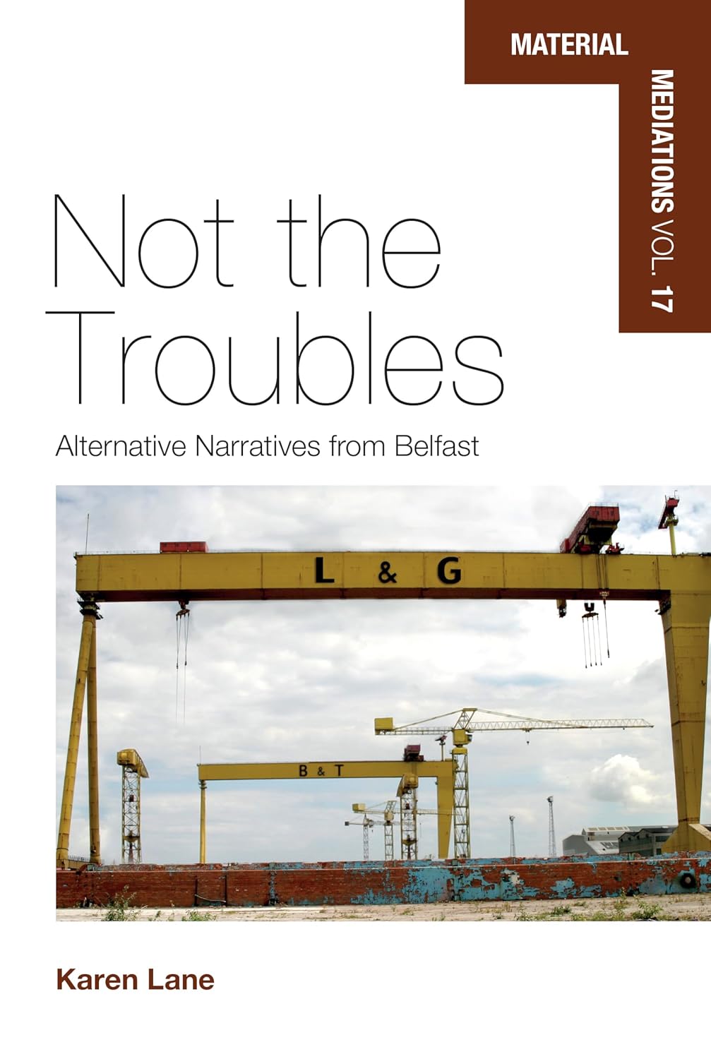 Not the Troubles Alternative Narratives from Belfast