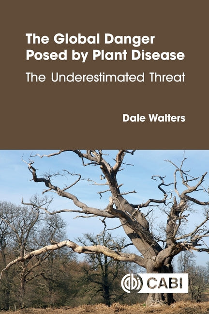 The Global Danger Posed by Plant Disease: The Underestimated Threat