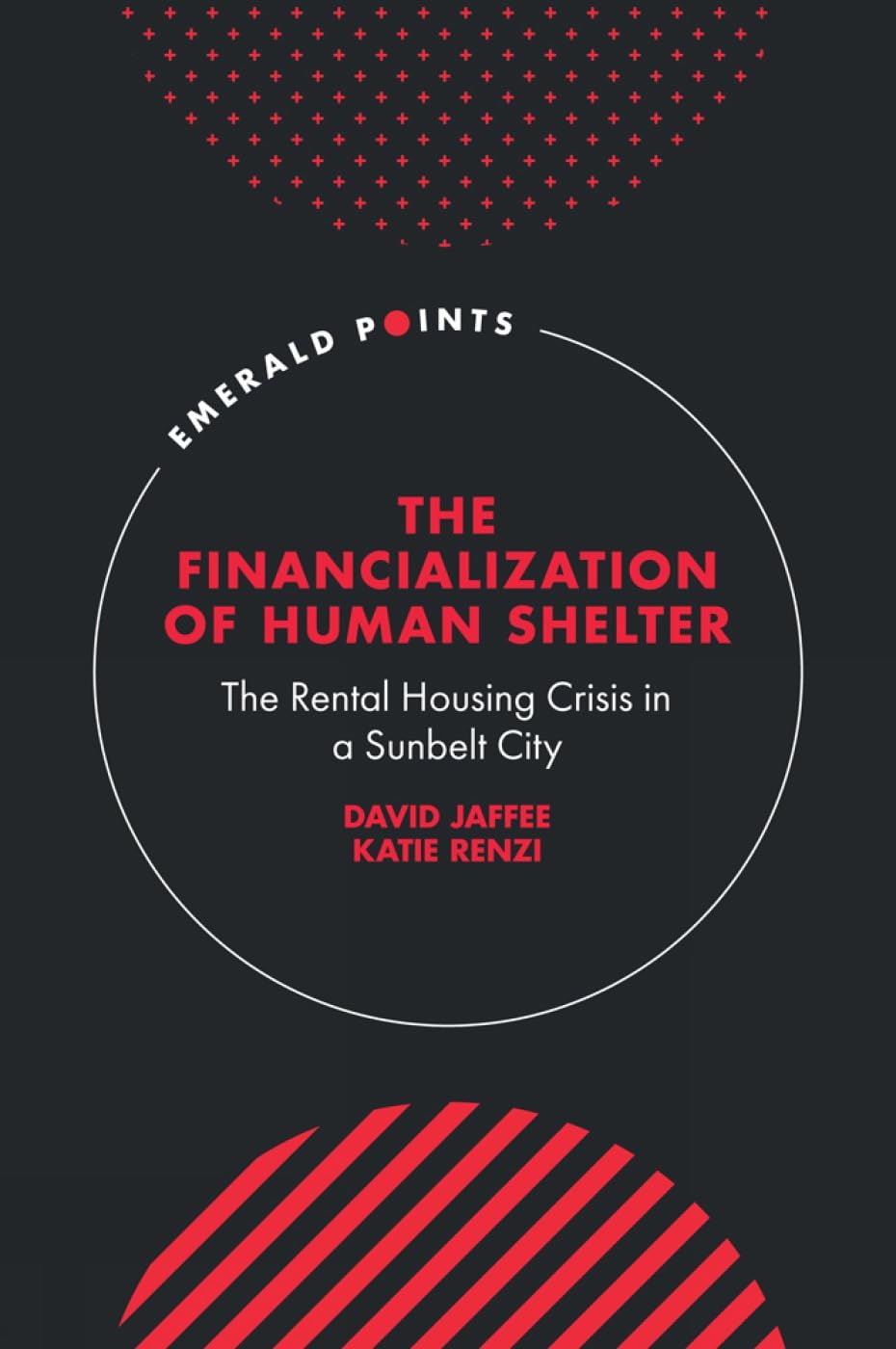 The Financialization of Human Shelter: The Rental Housing Crisis in a Sunbelt City