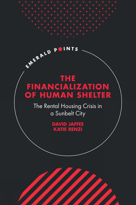 The Financialization of Human Shelter: The Rental Housing Crisis in a Sunbelt City
