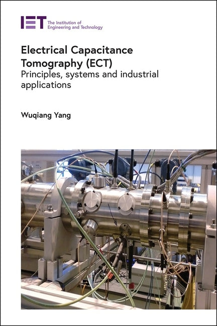 Electrical Capacitance Tomography (Ect): Principles, Systems and Industrial Applications