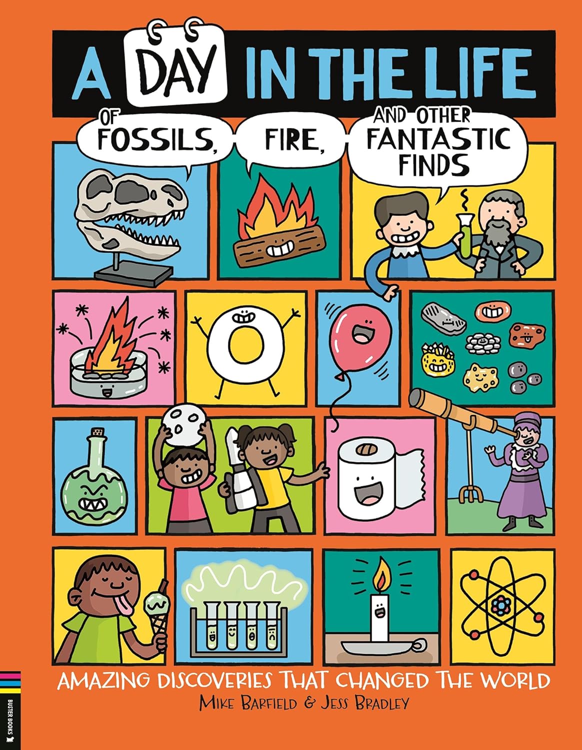 Day in the Life of Fossils, Fire and Other Fantastic Finds: Amazing Discoveries That Changed the World