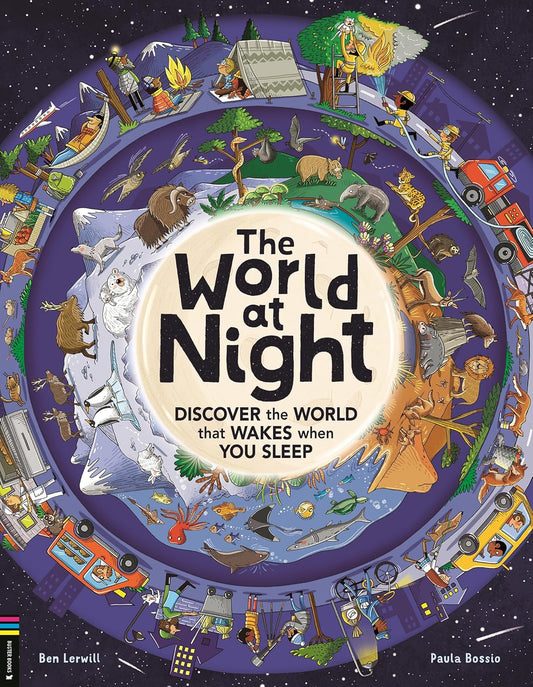 World at Night: Discover the World That Wakes When You Sleep
