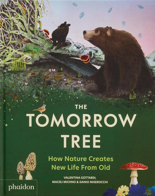 The Tomorrow Tree: How Nature Creates New Life from Old