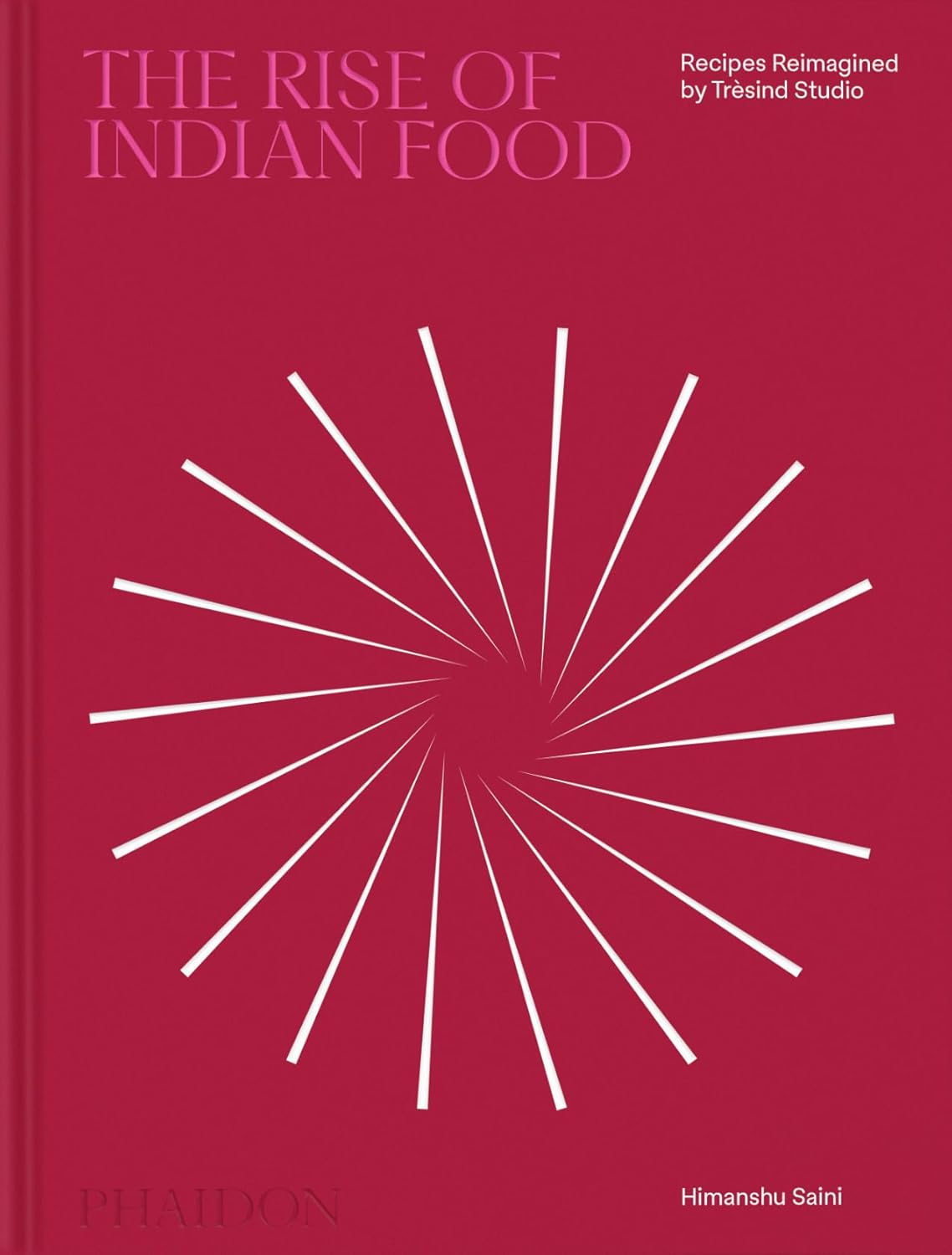 The Rise of Indian Food: Recipes Reimagined by Tresind Studio