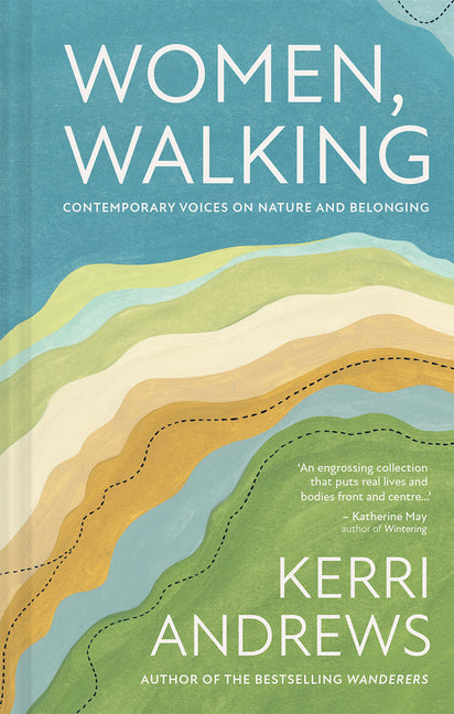 Women, Walking: Women Writers on Why Walking Matters to Them