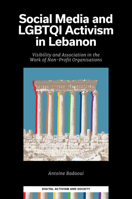 Social Media and Lgbtqi Activism in Lebanon: Visibility and Association in the Work of Non-Profit Organisations